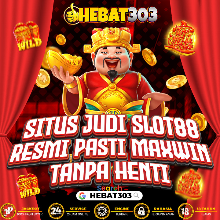 HEBAT303 - Situs Judi Slot88 Resmi Pasti Maxwin Tanpa Henti